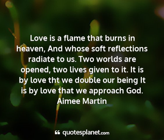 Aimee martin - love is a flame that burns in heaven, and whose...