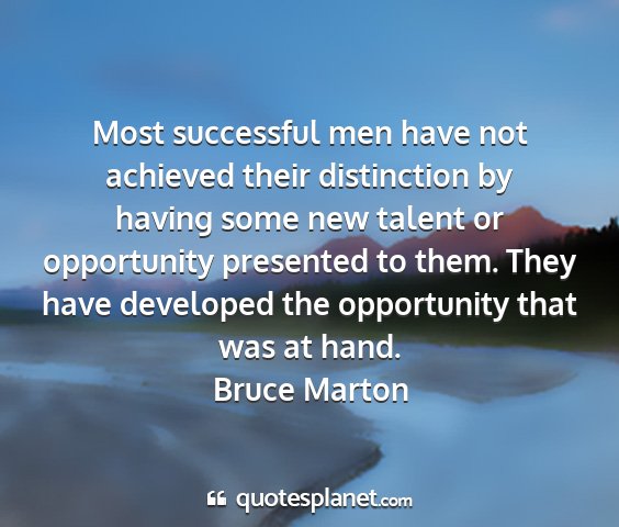 Bruce marton - most successful men have not achieved their...