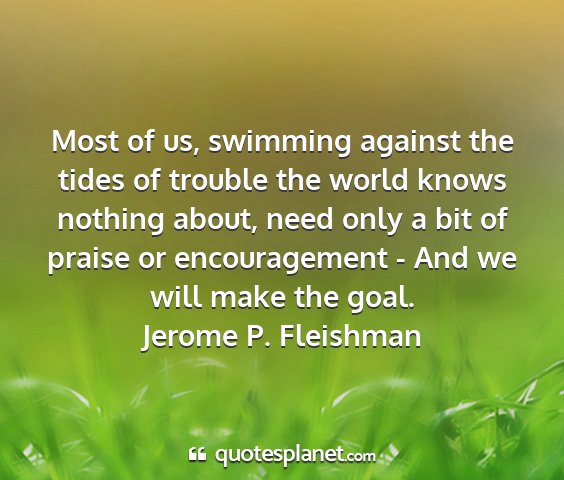 Jerome p. fleishman - most of us, swimming against the tides of trouble...