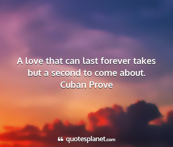 Cuban prove - a love that can last forever takes but a second...