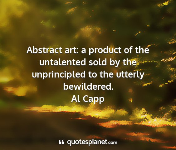 Al capp - abstract art: a product of the untalented sold by...