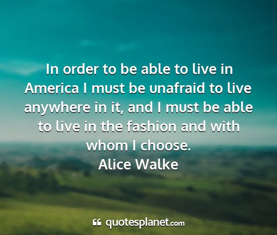 Alice walke - in order to be able to live in america i must be...