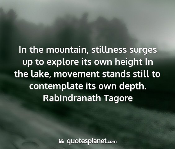 Rabindranath tagore - in the mountain, stillness surges up to explore...