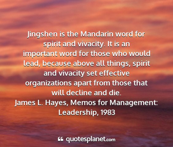 James l. hayes, memos for management: leadership, 1983 - jingshen is the mandarin word for spirit and...