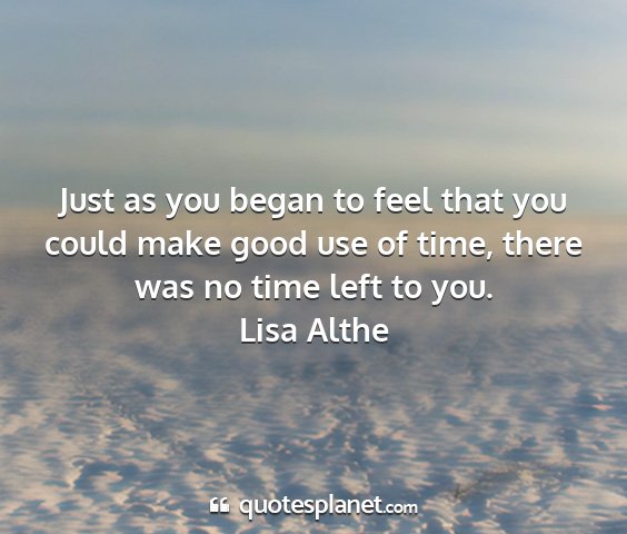 Lisa althe - just as you began to feel that you could make...