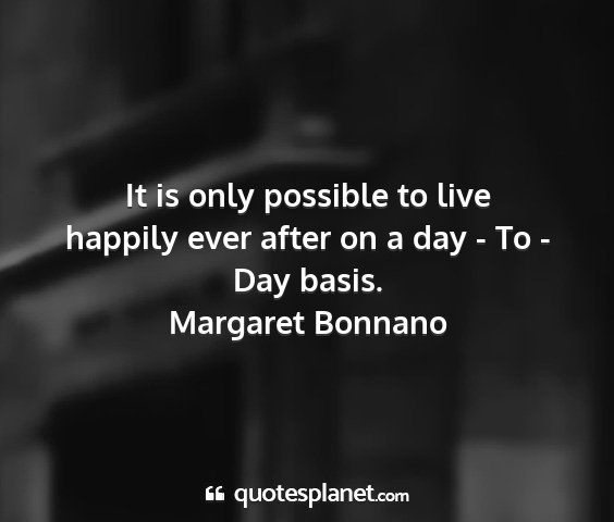 Margaret bonnano - it is only possible to live happily ever after on...