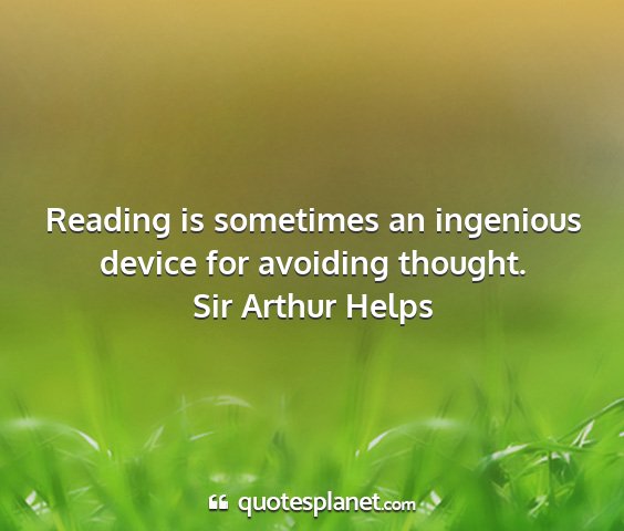 Sir arthur helps - reading is sometimes an ingenious device for...