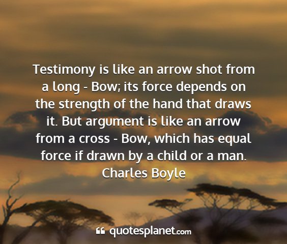 Charles boyle - testimony is like an arrow shot from a long -...