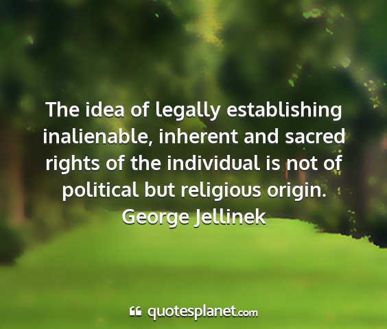 George jellinek - the idea of legally establishing inalienable,...