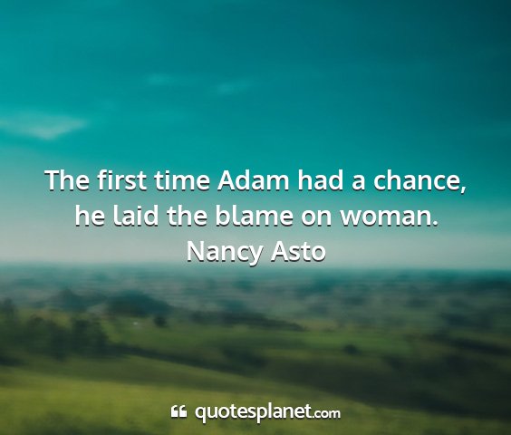 Nancy asto - the first time adam had a chance, he laid the...