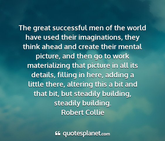 Robert collie - the great successful men of the world have used...