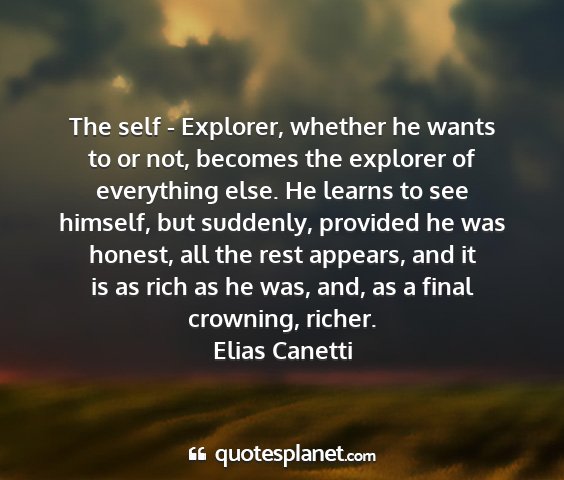 Elias canetti - the self - explorer, whether he wants to or not,...