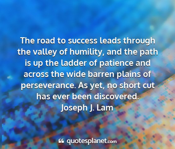 Joseph j. lam - the road to success leads through the valley of...
