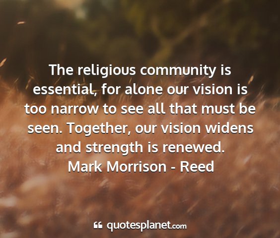 Mark morrison - reed - the religious community is essential, for alone...