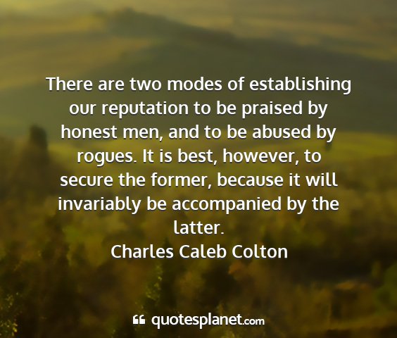 Charles caleb colton - there are two modes of establishing our...