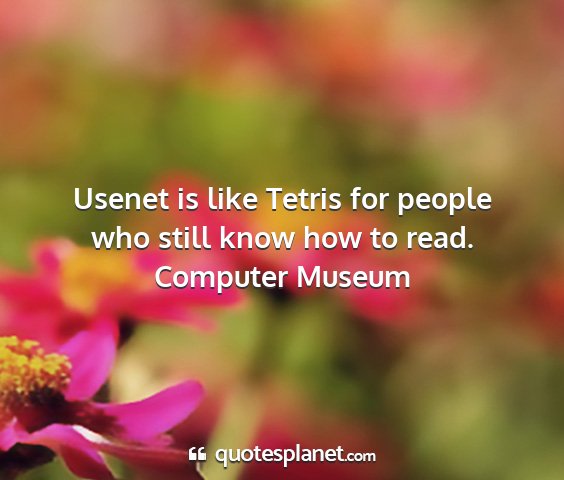 Computer museum - usenet is like tetris for people who still know...