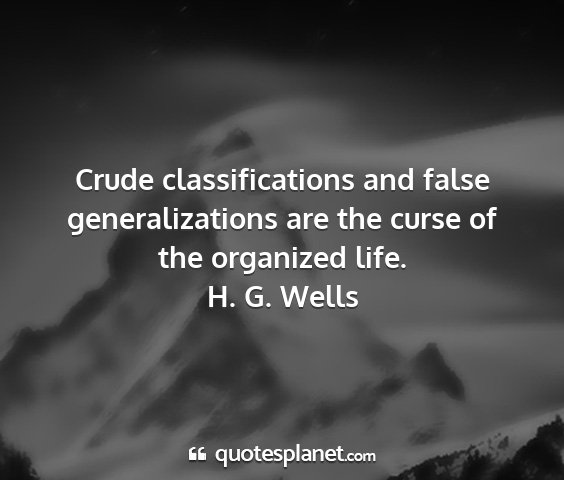 H. g. wells - crude classifications and false generalizations...