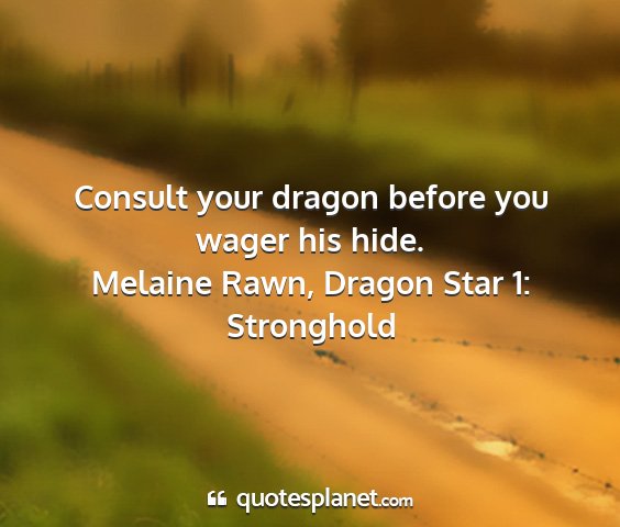 Melaine rawn, dragon star 1: stronghold - consult your dragon before you wager his hide....