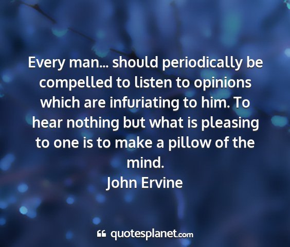 John ervine - every man... should periodically be compelled to...