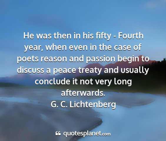 G. c. lichtenberg - he was then in his fifty - fourth year, when even...