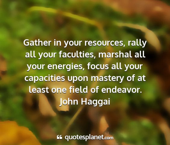 John haggai - gather in your resources, rally all your...