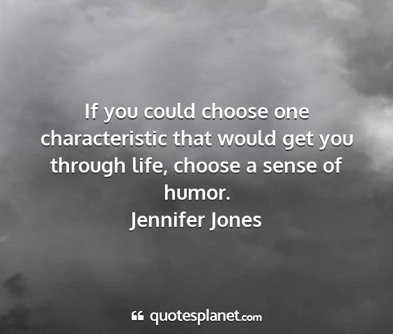 Jennifer jones - if you could choose one characteristic that would...